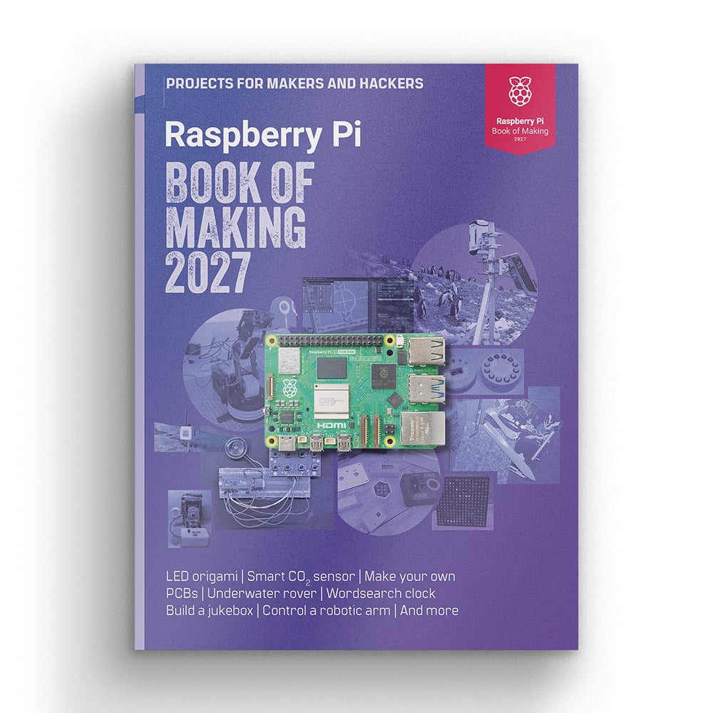 Just released: Raspberry Pi Book of Making 2027 - Raspberry Pi Blog