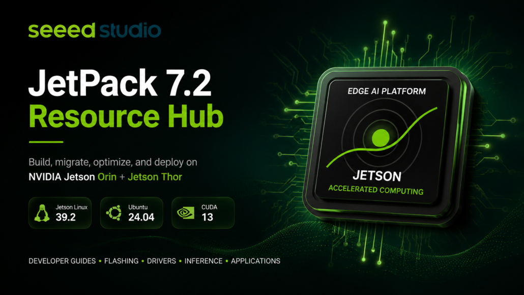 JetPack 7.2: What’s New, Performance, Migration, and AI Deployment on NVIDIA Jetson - Seeed Studio Blog